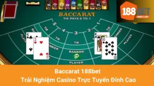 Baccarat 188bet - Trải Nghiệm Casino Trực Tuyến Đỉnh Cao
