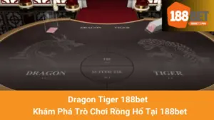 Dragon Tiger 188bet - Khám Phá Trò Chơi Rồng Hổ Tại 188bet