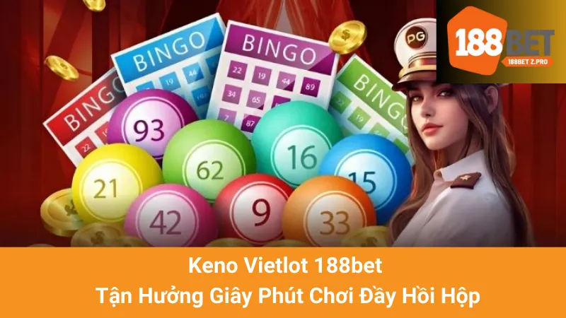 Keno Vietlot 188bet - Tận Hưởng Giây Phút Chơi Đầy Hồi Hộp 1 Keno Vietlot 188bet - Tận Hưởng Giây Phút Chơi Đầy Hồi Hộp