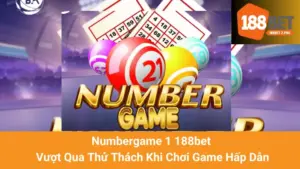 Numbergame 1 188bet - Vượt Qua Thử Thách Khi Chơi Game Hấp Dẫn