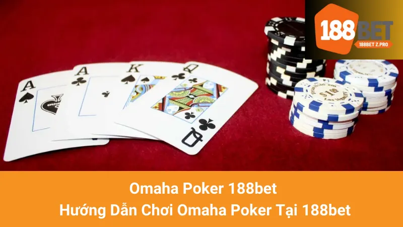 Omaha Poker 188bet - Hướng Dẫn Chơi Omaha Poker Tại 188bet 1 Omaha Poker 188bet - Hướng Dẫn Chơi Omaha Poker Tại 188bet
