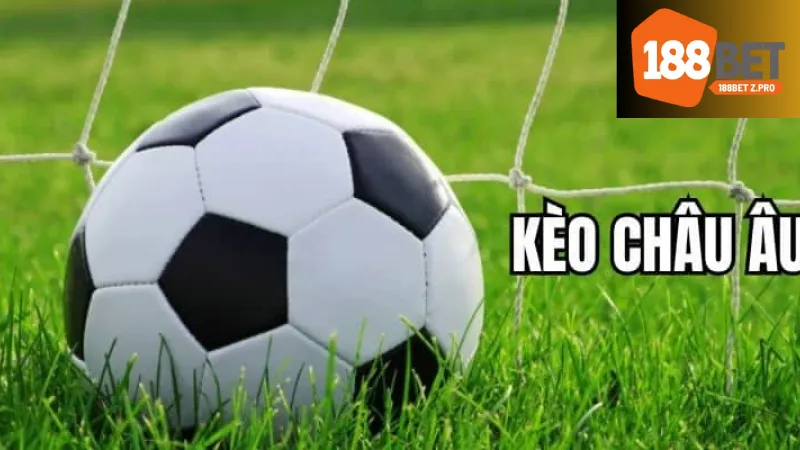Mẹo và chiến lược khi đặt cược Kèo châu Âu 188bet