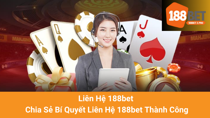 Liên Hệ 188bet - Chia Sẻ Bí Quyết Liên Hệ 188bet Thành Công 1 Liên Hệ 188bet - Chia Sẻ Bí Quyết Liên Hệ 188bet Thành Công