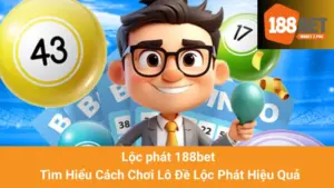 Lộc phát 188bet - Tìm Hiểu Cách Chơi Lô Đề Lộc Phát Hiệu Quả