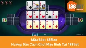 Mậu Binh 188bet - Hướng Dẫn Cách Chơi Mậu Binh Tại 188bet