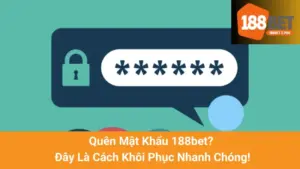 Quên Mật Khẩu 188bet? Đây Là Cách Khôi Phục Nhanh Chóng!