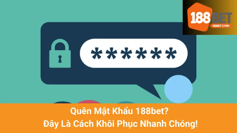Quên Mật Khẩu 188bet? Đây Là Cách Khôi Phục Nhanh Chóng! 1 Quên Mật Khẩu 188bet? Đây Là Cách Khôi Phục Nhanh Chóng!
