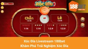 Xóc Đĩa Livestream 188bet - Khám Phá Trải Nghiệm Xóc Đĩa