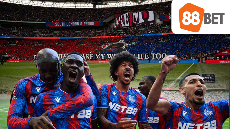Bùng Nổ Niềm Vui Khi Crystal Palace Nâng Cúp FA Cùng Ánh Sáng Thương Hiệu NET88 3 Cuộc Chiến Giành Cúp FA